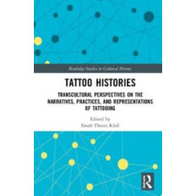 Tattoo Histories Transcultural Perspectives on the Narratives Practice