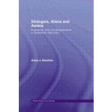 Strangers Aliens and Asians Huguenots Jews and Bangladeshis in Spitalf