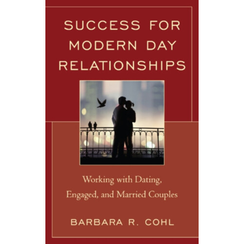 Success for Modern Day Relationships Working with Dating Engaged and M
