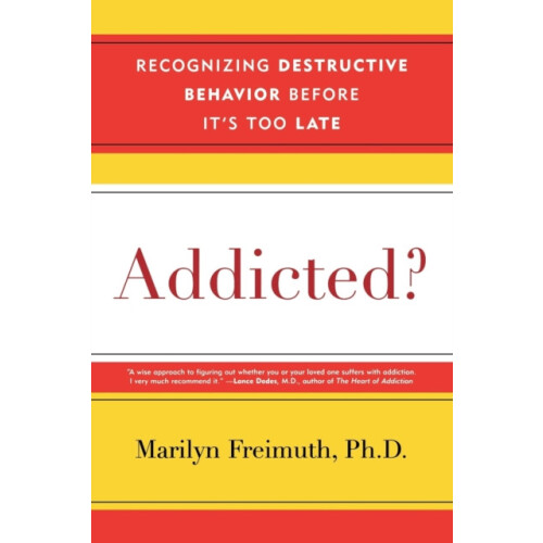 Addicted Recognizing Destructive Behaviors Before Its Too Late by Mari