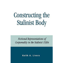 Constructing the Stalinist Body Fictional Representations of Corporeal
