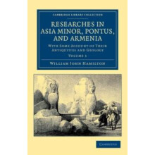 Researches in Asia Minor Pontus and Armenia Volume 1 by William John H