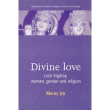 Divine love Luce Irigaray Women Gender and Religion by Morny Joy Paper
