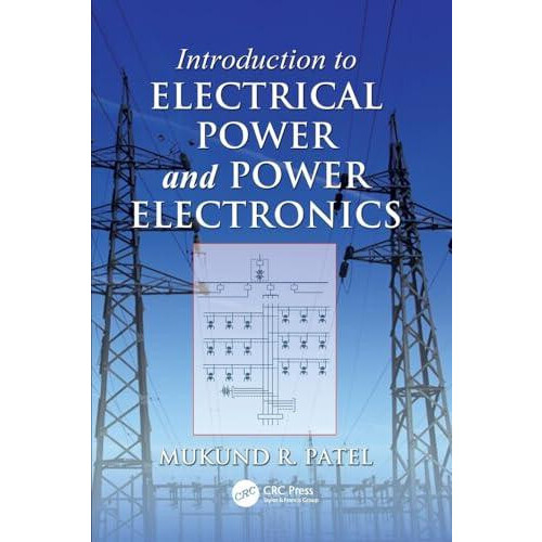 Introduction to Electrical Power and Power Electronics by Mukund R. Pa