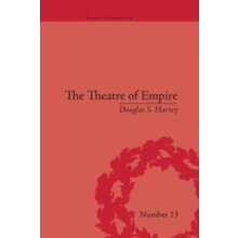 The Theatre of Empire Frontier Performances in America 17501860 by Dou
