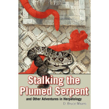 Stalking the Plumed Serpent and Other Adventures in Herpetology by D.