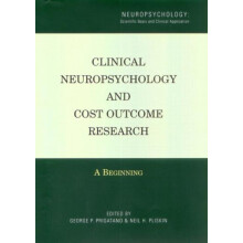 Clinical Neuropsychology and Cost Outcome Research A Beginning Hardcov