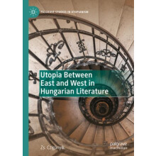 Utopia Between East and West in Hungarian Literature by Zsolt Czignyik