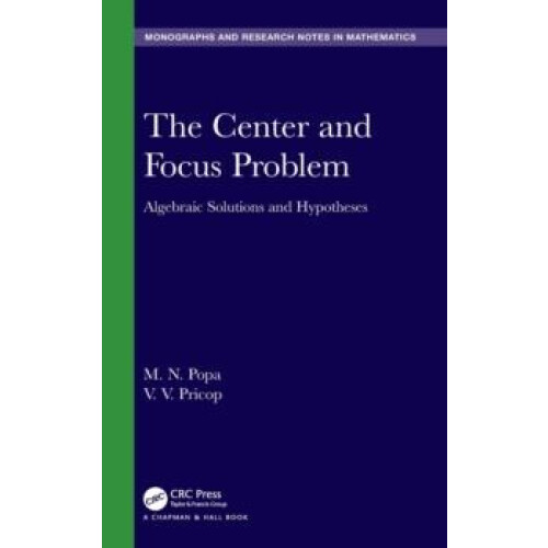 The Center and Focus Problem Algebraic Solutions and Hypotheses by M.N