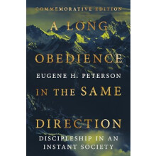 A Long Obedience in the Same Direction Discipleship in an Instant Soci