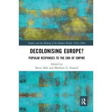 Decolonising Europe Popular Responses to the End of Empire Paperback B