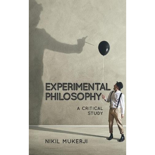 Experimental Philosophy A Critical Study by Nikil Mukerji Paperback Bo