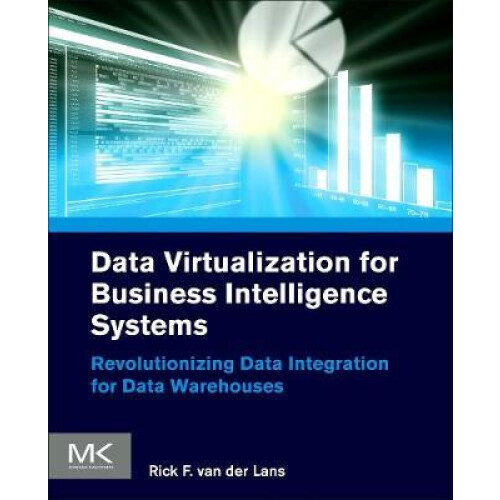 Data Virtualization for Business Intelligence Systems Revolutionizing
