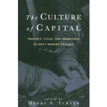The Culture of Capital Property Cities and Knowledge in Early Modern E