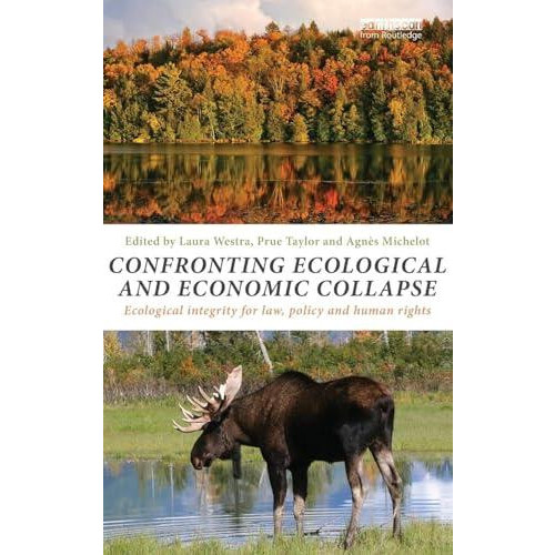 Confronting Ecological and Economic Collapse Ecological Integrity for