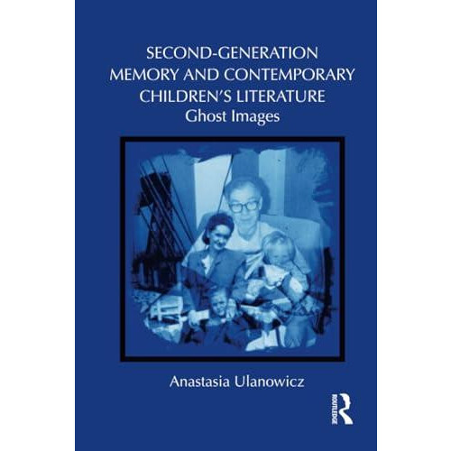 SecondGeneration Memory and Contemporary Childrens Literature Ghost Im