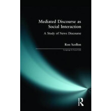 Mediated Discourse as Social Interaction A Study of News Discourse by
