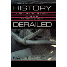 History Derailed by Ivan T. Berend Paperback Book