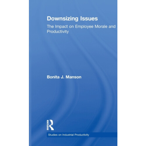 Downsizing Issues The Impact on Employee Morale and Productivity by Bo