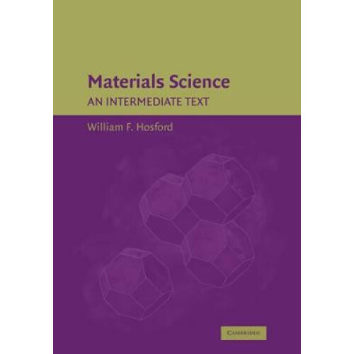 Materials Science An Intermediate Text by William F. Hosford Paperback