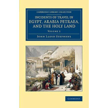 Incidents of Travel in Egypt Arabia Petraea and the Holy Land Volume 2
