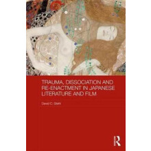 Trauma Dissociation and Reenactment in Japanese Literature and Film by