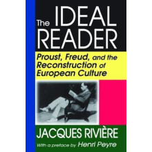 The Ideal Reader Proust Freud and the Reconstruction of European Cultu