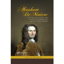 Abraham De Moivre Setting the Stage for Classical Probability and Its
