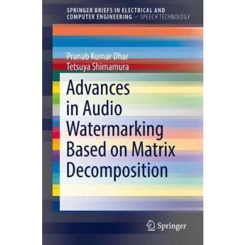 Advances in Audio Watermarking Based on Matrix Decomposition by Pranab