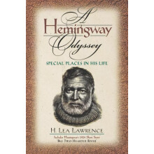 A Hemingway Odyssey Special Places in His Life by H. Lea Lawrence Pape
