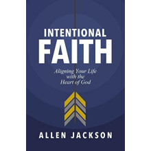 The Intentional Faith Aligning Your Life with the Heart of God by Alle