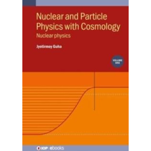 Nuclear and Particle Physics with Cosmology Volume 1 Nuclear physics b