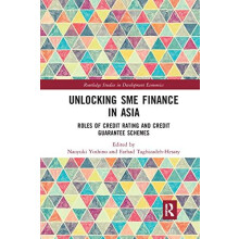 Unlocking SME Finance in Asia Roles of Credit Rating and Credit Guaran