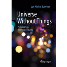 Universe Without Things Physics in an Intangible Reality by JanMarkus