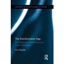 The Disinformation Age The Collapse of Liberal Democracy in the United