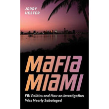 Mafia Miami FBI Politics and How an Investigation Was Nearly Sabotaged
