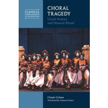 Choral Tragedy by Claude Calame Hardcover Book