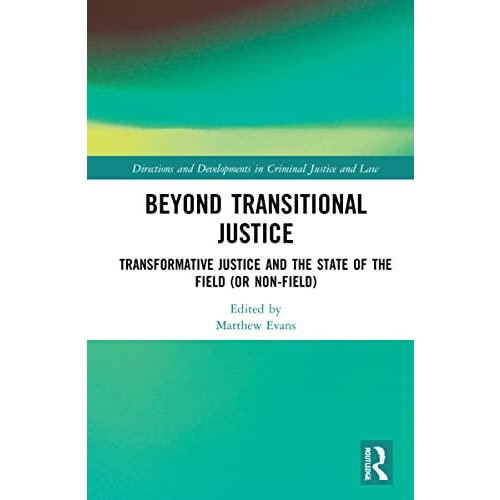 Beyond Transitional Justice Transformative Justice and the State of th