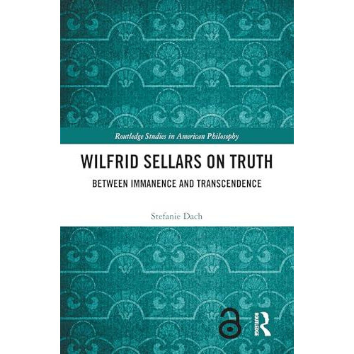 Wilfrid Sellars on Truth Between Immanence and Transcendence by Stefan