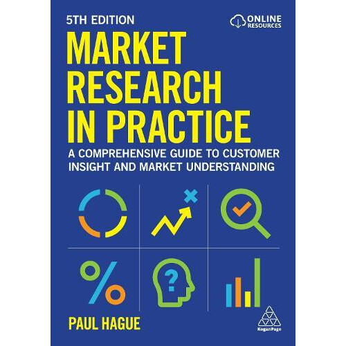 Market Research in Practice A Comprehensive Guide to Customer Insight