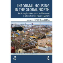 Informal Housing in the Global North Exploring Practices Actors and Pr