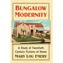 Bungalow Modernity A Study of Twentieth Century Fictions of Home by Ma