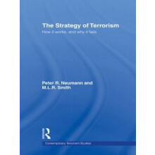 The Strategy of Terrorism How it Works and Why it Fails by Peter R. Ne