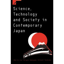 Science Technology and Society in Contemporary Japan by Morris Low Pap