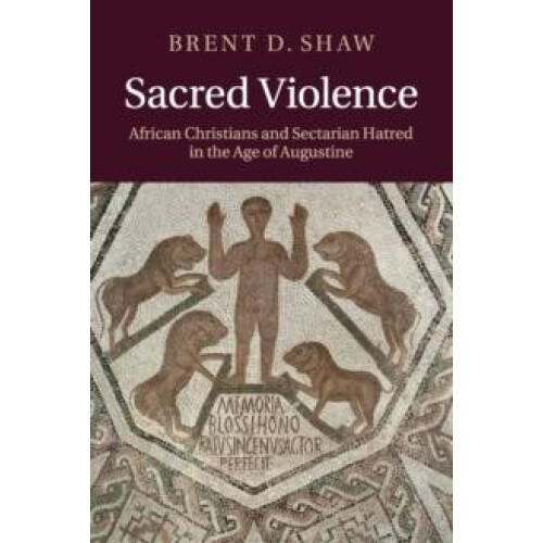 Sacred Violence by Brent D. Shaw Paperback Book