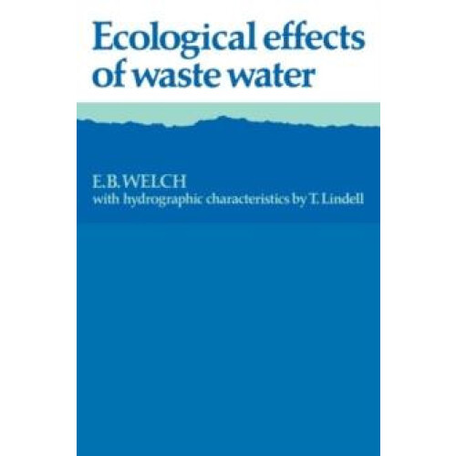 Ecological Effects of Waste Water by E. B. Welch Paperback Book