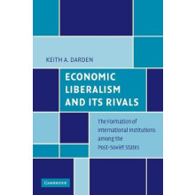 Economic Liberalism and Its Rivals by Keith A. Darden Paperback Book