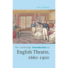 The Cambridge Introduction to English Theatre 16601900 by Peter Thomso