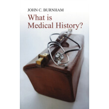 What Is Medical History by John C. Burnham Paperback Book