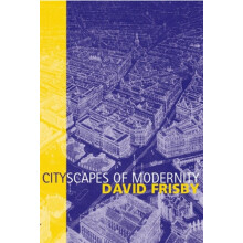 Cityscapes of Modernity Critical Explorations by David Frisby Paperbac